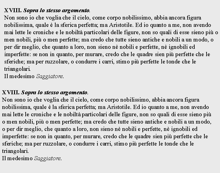 XVIII. Sopra lo stesso argomento. Non sono io che voglia che il cielo, come