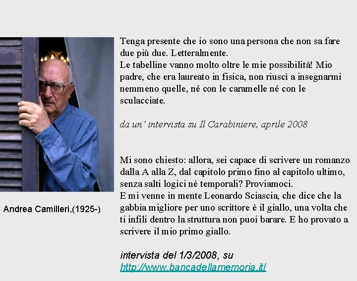 Tenga presente che io sono una persona che non sa fare due più due.