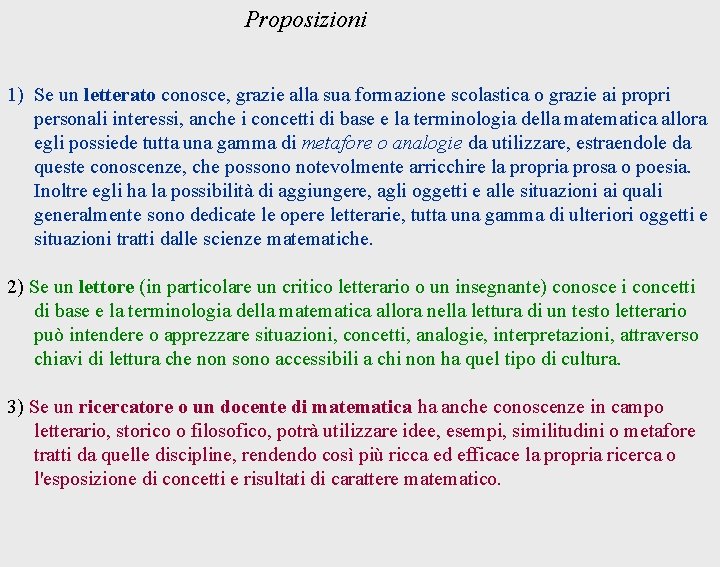 Proposizioni 1) Se un letterato conosce, grazie alla sua formazione scolastica o grazie ai