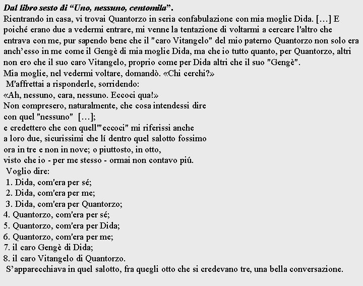 Dal libro sesto di “Uno, nessuno, centomila”. Rientrando in casa, vi trovai Quantorzo in