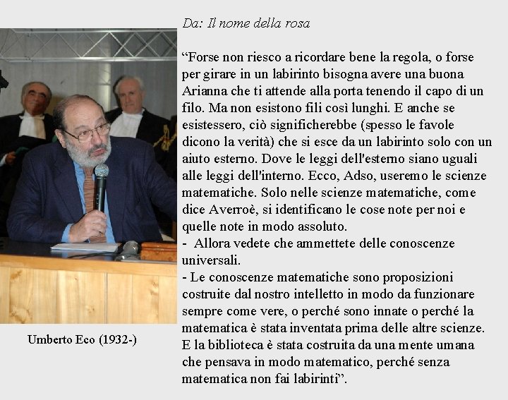 Da: Il nome della rosa Umberto Eco (1932 -) “Forse non riesco a ricordare