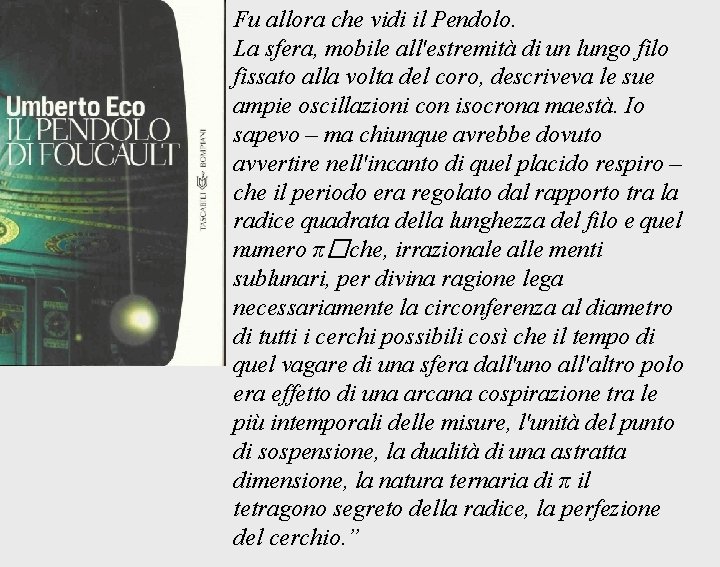 Fu allora che vidi il Pendolo. La sfera, mobile all'estremità di un lungo filo