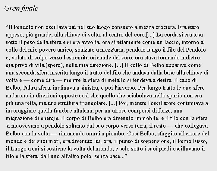 Gran finale “Il Pendolo non oscillava più nel suo luogo consueto a mezza crociera.