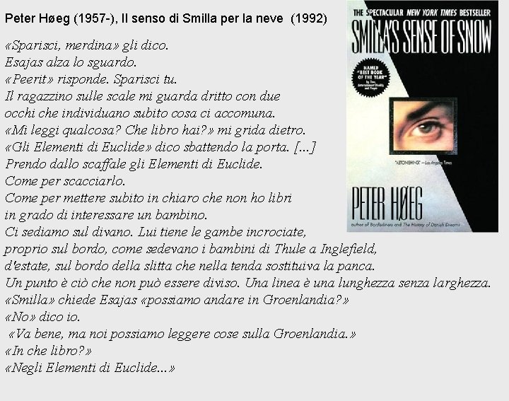 Peter Høeg (1957 -), Il senso di Smilla per la neve (1992) «Sparisci, merdina»