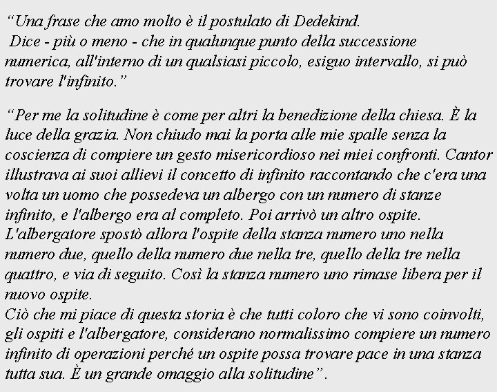 “Una frase che amo molto è il postulato di Dedekind. Dice - più o