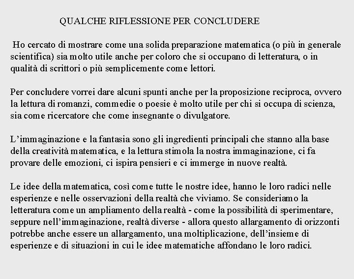 QUALCHE RIFLESSIONE PER CONCLUDERE Ho cercato di mostrare come una solida preparazione matematica (o