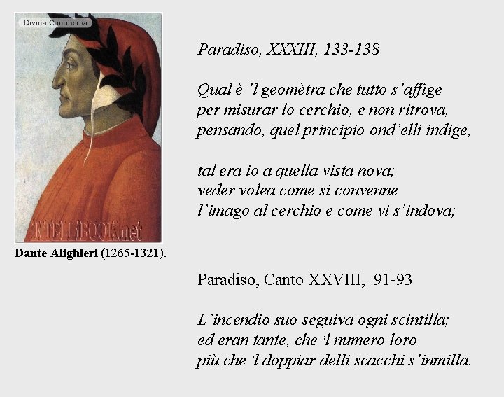Paradiso, XXXIII, 133 -138 Qual è ’l geomètra che tutto s’affige per misurar lo