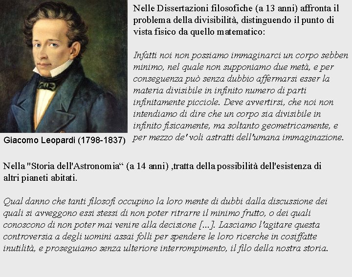 Nelle Dissertazioni filosofiche (a 13 anni) affronta il problema della divisibilità, distinguendo il punto