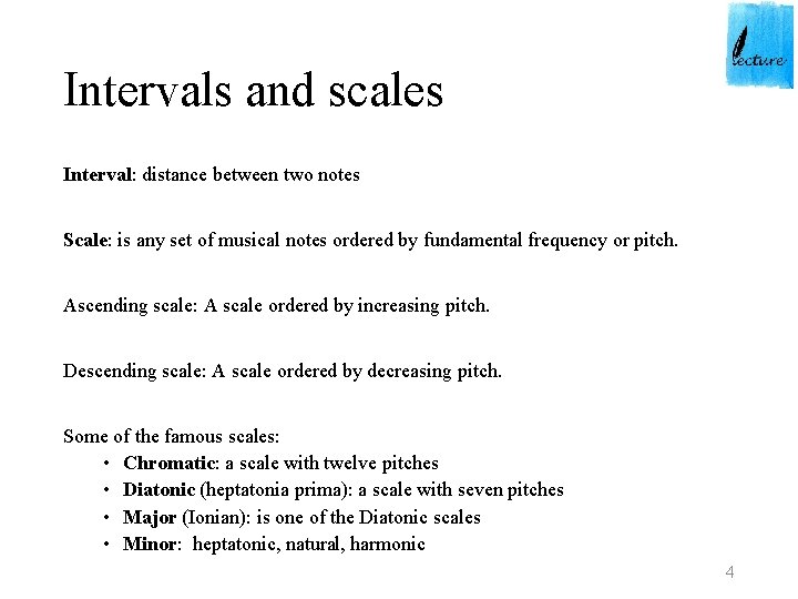 Intervals and scales Interval: distance between two notes Scale: is any set of musical