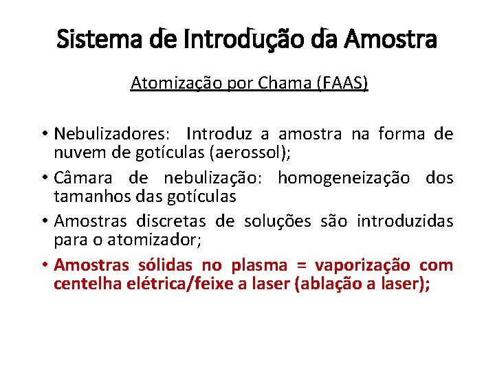 Sistema de Introdução da Amostra Atomização por Chama (FAAS) • Nebulizadores: Introduz a amostra