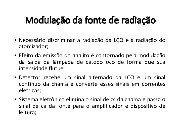 Modulação da fonte de radiação • Necessário discriminar a radiação da LCO e a