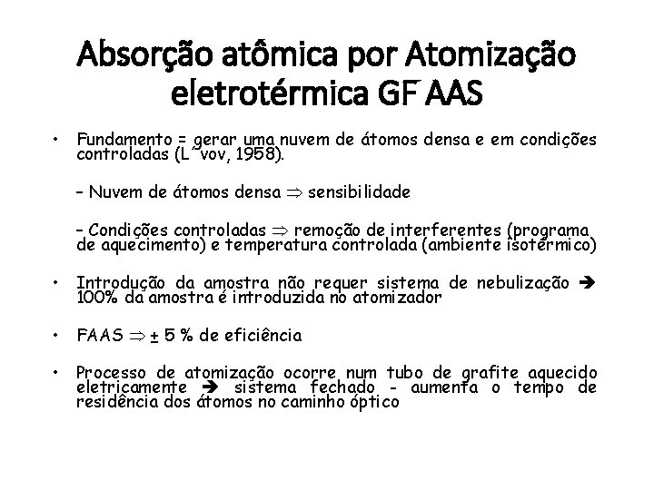 Absorção atômica por Atomização eletrotérmica GF AAS • Fundamento = gerar uma nuvem de