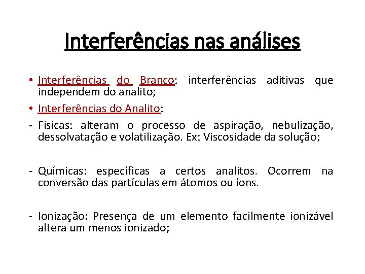 Interferências nas análises • Interferências do Branco: interferências aditivas que independem do analito; •