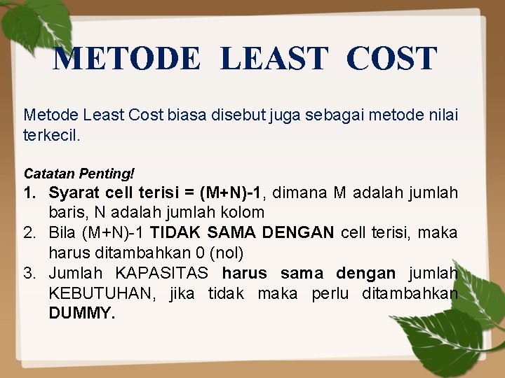 METODE LEAST COST Metode Least Cost biasa disebut juga sebagai metode nilai terkecil. Catatan