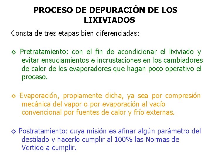 PROCESO DE DEPURACIÓN DE LOS LIXIVIADOS Consta de tres etapas bien diferenciadas: ◊ Pretratamiento: