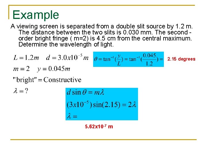 Example A viewing screen is separated from a double slit source by 1. 2 Example A viewing screen is separated from a double slit source by 1. 2