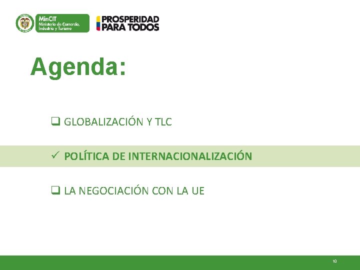 Agenda: q GLOBALIZACIÓN Y TLC ü POLÍTICA DE INTERNACIONALIZACIÓN q LA NEGOCIACIÓN CON LA