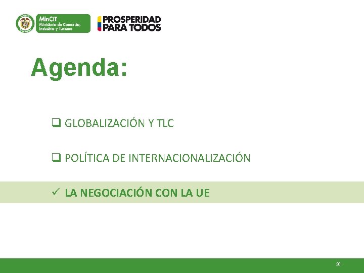 Agenda: q GLOBALIZACIÓN Y TLC q POLÍTICA DE INTERNACIONALIZACIÓN ü LA NEGOCIACIÓN CON LA
