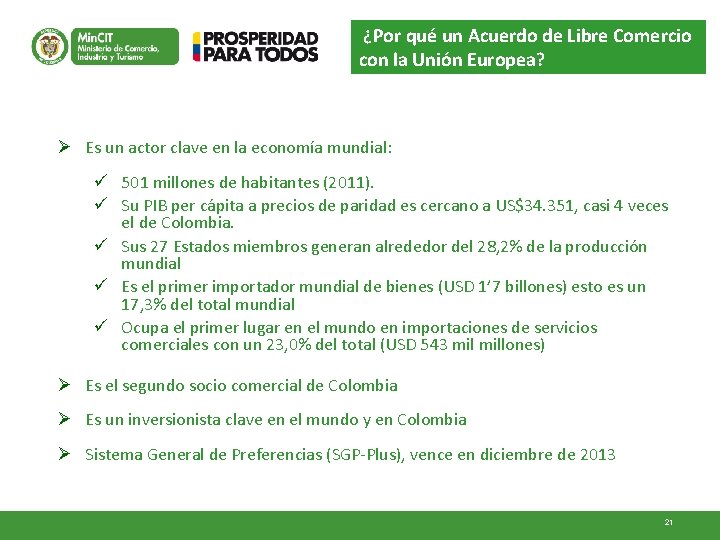 ¿Por qué un Acuerdo de Libre Comercio con la Unión Europea? Ø Es un