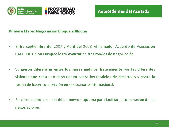 Antecedentes del Acuerdo Primera Etapa: Negociación Bloque a Bloque • Entre septiembre del 2007