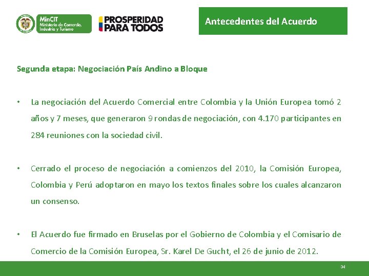 Antecedentes del Acuerdo Segunda etapa: Negociación País Andino a Bloque • La negociación del