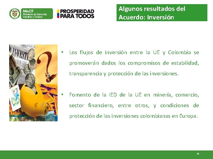 Algunos resultados del Acuerdo: Inversión • Los flujos de inversión entre la UE y