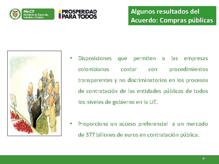 Algunos resultados del Acuerdo: Compras públicas • Disposiciones que permiten a las empresas colombianas