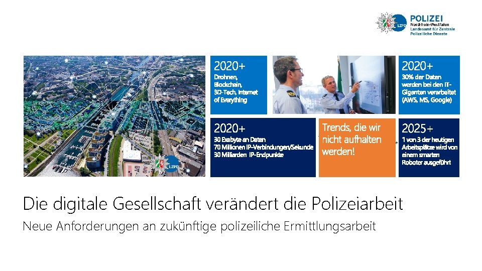 Die digitale Gesellschaft verändert die Polizeiarbeit Neue Anforderungen an zukünftige polizeiliche Ermittlungsarbeit 