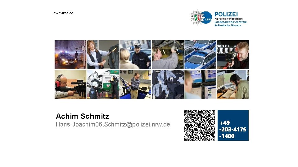 www. lzpd. de Achim Schmitz Hans-Joachim 06. Schmitz@polizei. nrw. de 