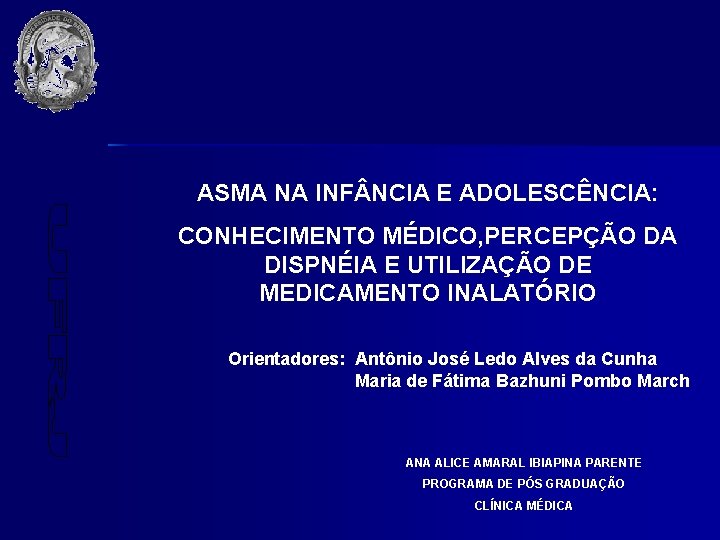 ASMA NA INF NCIA E ADOLESCÊNCIA: CONHECIMENTO MÉDICO, PERCEPÇÃO DA DISPNÉIA E UTILIZAÇÃO DE