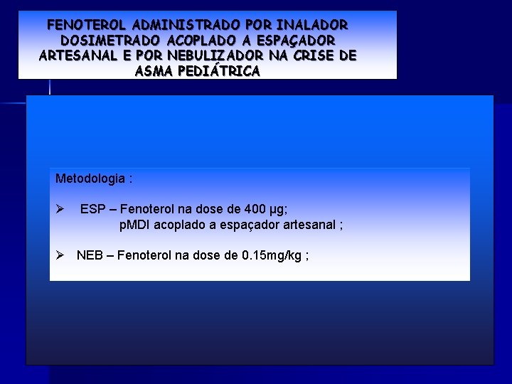 FENOTEROL ADMINISTRADO POR INALADOR DOSIMETRADO ACOPLADO A ESPAÇADOR ARTESANAL E POR NEBULIZADOR NA CRISE