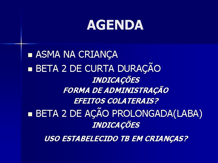 AGENDA ASMA NA CRIANÇA n BETA 2 DE CURTA DURAÇÃO n INDICAÇÕES FORMA DE
