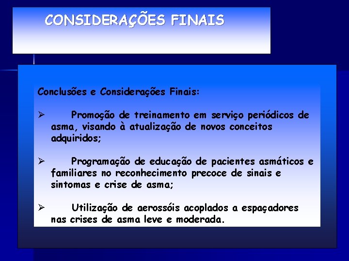 CONSIDERAÇÕES FINAIS Conclusões e Considerações Finais: Ø Promoção de treinamento em serviço periódicos de