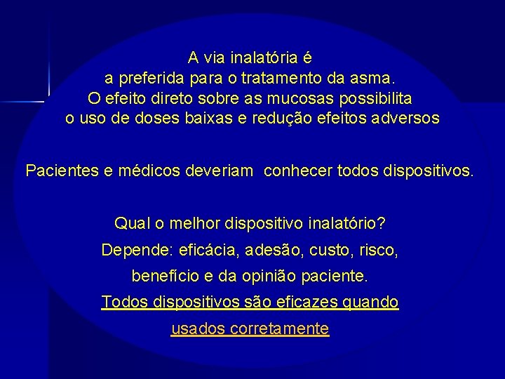 A via inalatória é a preferida para o tratamento da asma. O efeito direto