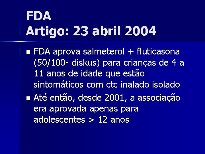 FDA Artigo: 23 abril 2004 FDA aprova salmeterol + fluticasona (50/100 - diskus) para