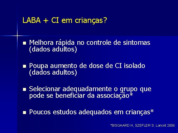 LABA + CI em crianças? n Melhora rápida no controle de sintomas (dados adultos)