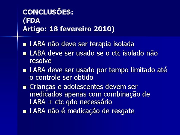 CONCLUSÕES: (FDA Artigo: 18 fevereiro 2010) n n n LABA não deve ser terapia