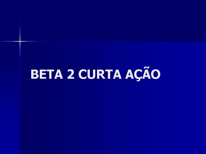BETA 2 CURTA AÇÃO 