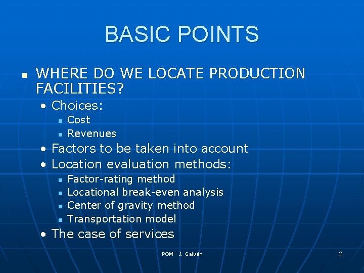 BASIC POINTS n WHERE DO WE LOCATE PRODUCTION FACILITIES? • Choices: n n Cost