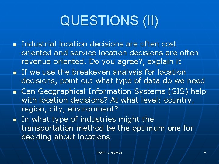 QUESTIONS (II) n n Industrial location decisions are often cost oriented and service location
