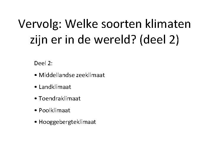 Vervolg: Welke soorten klimaten zijn er in de wereld? (deel 2) Deel 2: •