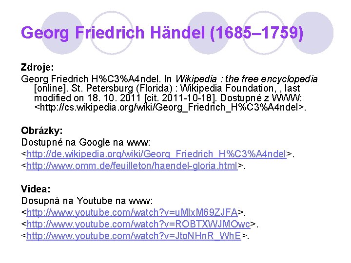 Georg Friedrich Händel (1685– 1759) Zdroje: Georg Friedrich H%C 3%A 4 ndel. In Wikipedia