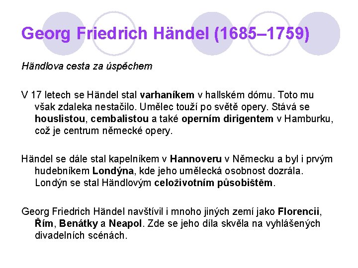 Georg Friedrich Händel (1685– 1759) Händlova cesta za úspěchem V 17 letech se Händel