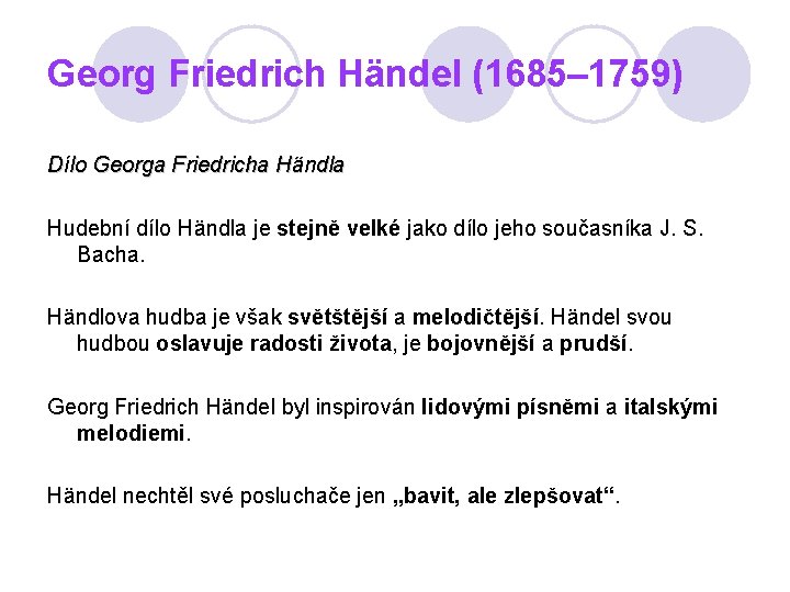 Georg Friedrich Händel (1685– 1759) Dílo Georga Friedricha Händla Hudební dílo Händla je stejně