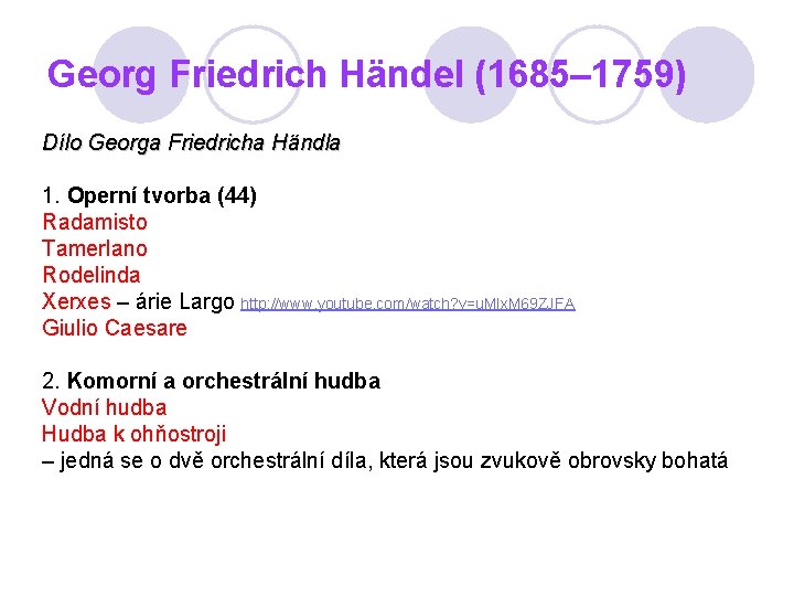 Georg Friedrich Händel (1685– 1759) Dílo Georga Friedricha Händla 1. Operní tvorba (44) Radamisto