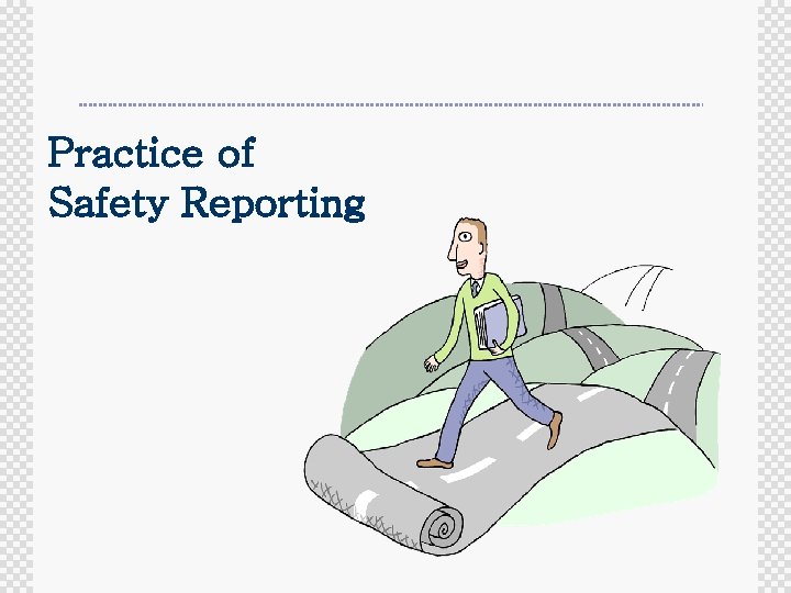 Practice of Safety Reporting 