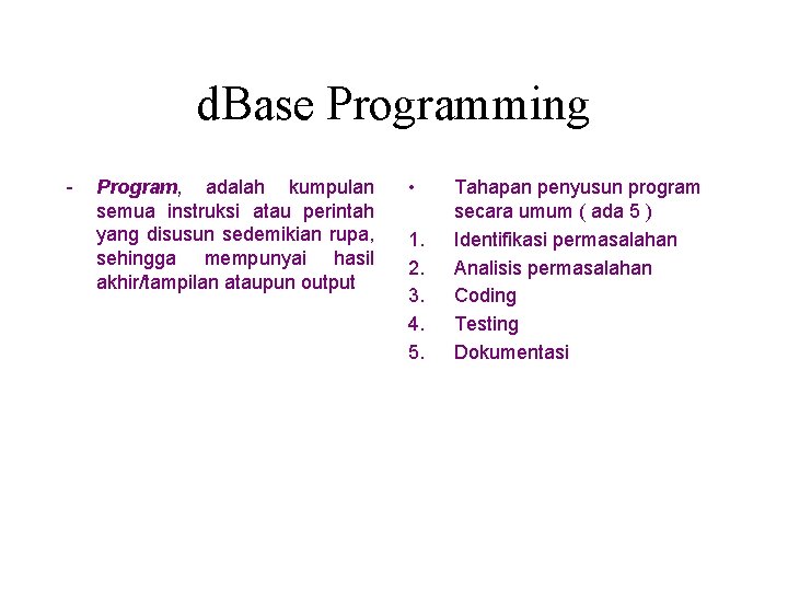 d. Base Programming - Program, adalah kumpulan semua instruksi atau perintah yang disusun sedemikian