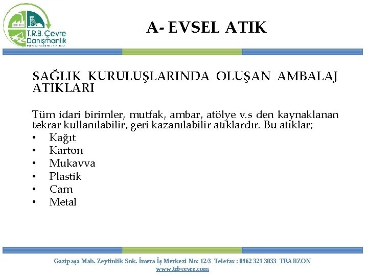 A- EVSEL ATIK SAĞLIK KURULUŞLARINDA OLUŞAN AMBALAJ ATIKLARI Tüm idari birimler, mutfak, ambar, atölye