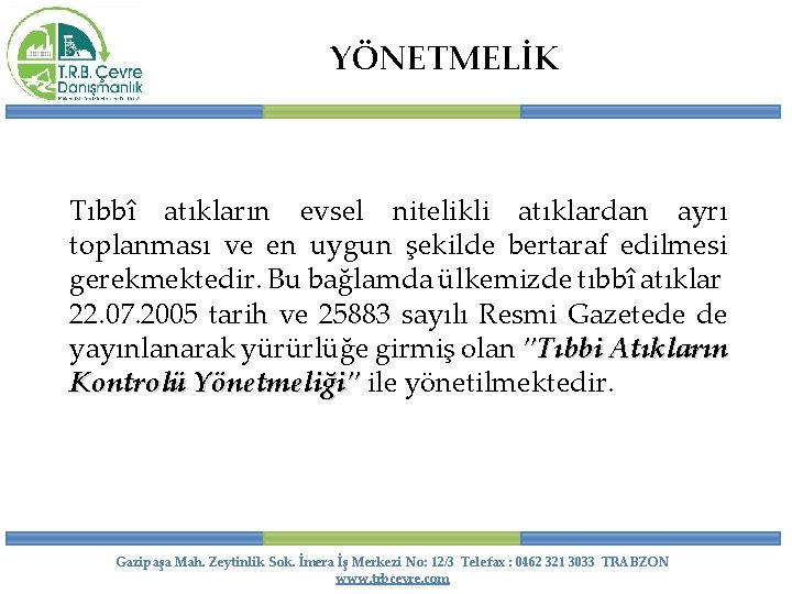 YÖNETMELİK Tıbbî atıkların evsel nitelikli atıklardan ayrı toplanması ve en uygun şekilde bertaraf edilmesi