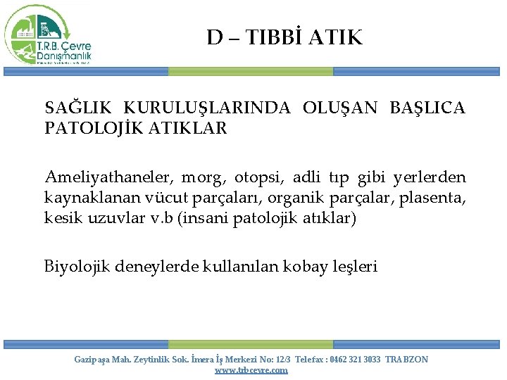 D – TIBBİ ATIK SAĞLIK KURULUŞLARINDA OLUŞAN BAŞLICA PATOLOJİK ATIKLAR Ameliyathaneler, morg, otopsi, adli